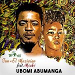 Sun-EL Musician Ubomi Abumangax MP3