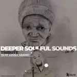 KnightSA89 & Deep Sen – Deeper Soulful Sounds Vol.97 (Tribute To My Lovely Granny RIP)