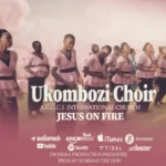 Ukombozi Choir – Jesus On Fire